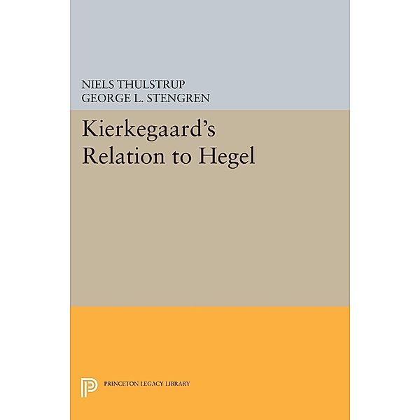 Kierkegaard's Relation to Hegel / Princeton Legacy Library Bd.626, Niels Thulstrup