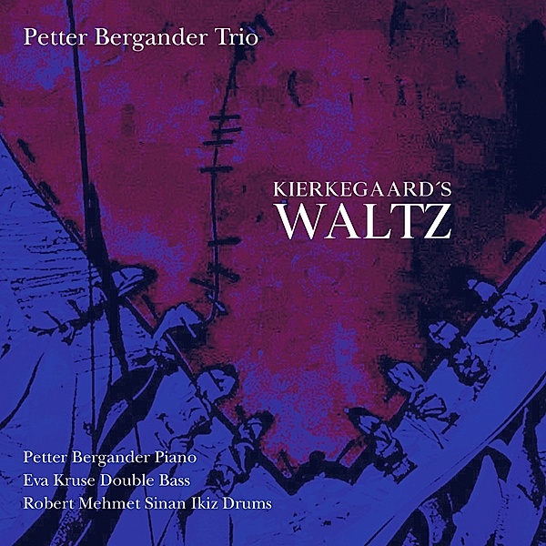 Kierkegaard'S Waltz, Petter Bergander Trio