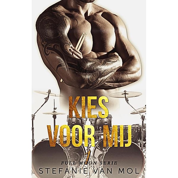 Kies voor mij (Full Moon, #1) / Full Moon, Stefanie van Mol