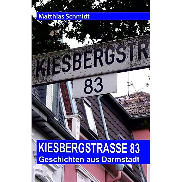 Kiesbergstraße 83, Matthias Schmidt