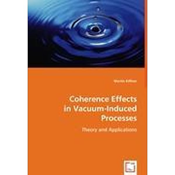 Kiffner, M: Coherence Effects in Vacuum-Induced Processes, Martin Kiffner