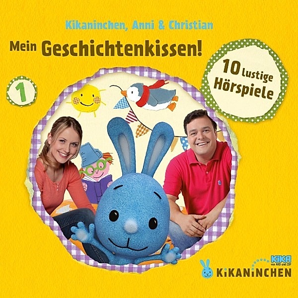 Kikaninchen - 1 - 01: Mein Geschichtenkissen! 10 lustige Hörspiele, Anke Klemm, Sandra Weller