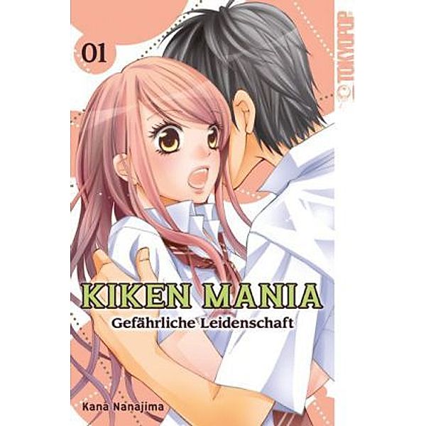 Kiken Mania - Gefährliche Leidenschaft Bd.1, Kana Nanajima