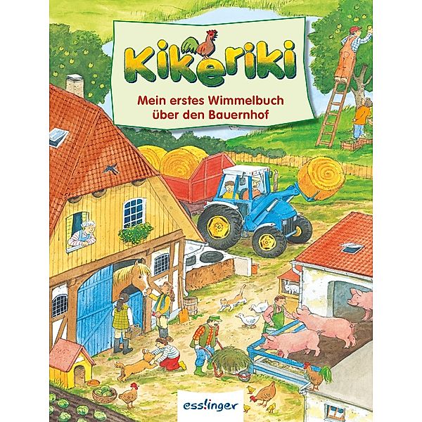 Kikeriki - Mein erstes Wimmelbuch vom Bauernhof