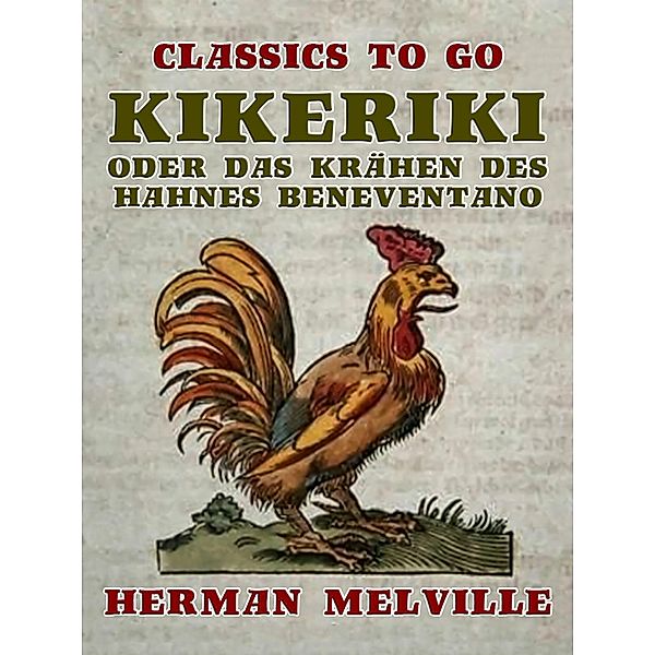 Kikeriki oder Das Krähen des Hahnes Beneventano, Herman Melville