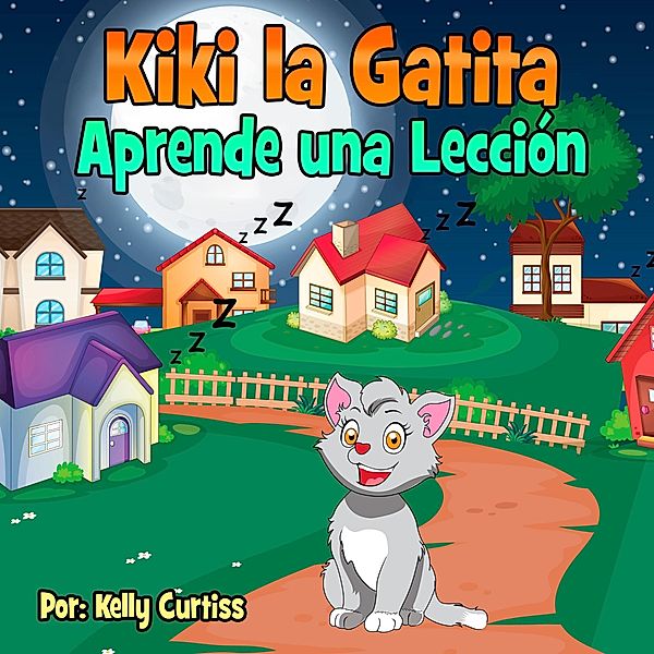 Kiki la gatita aprende una lección (Spanish Books for Kids, Español Libros para Niños, #3) / Spanish Books for Kids, Español Libros para Niños, Kelly Curtiss