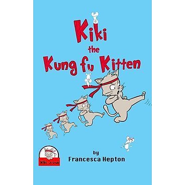 Kiki the Kung Fu Kitten / Babili Books, Francesca Hepton