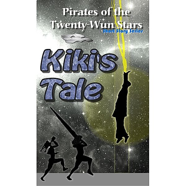 Kiki's Tale (Pirates of the Twenty-Wun Stars, #3) / Pirates of the Twenty-Wun Stars, Jerri O'Powell