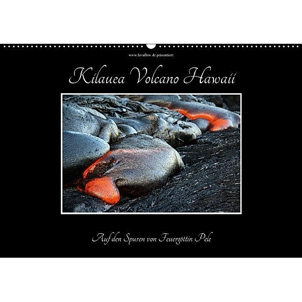 Kilauea Volcano Hawaii - Auf den Spuren von Feuergöttin Pele (Wandkalender 2017 DIN A2 quer), Florian Krauss