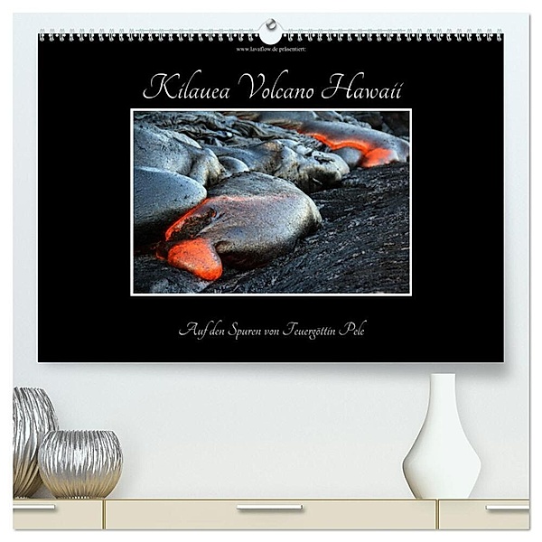 Kilauea Volcano Hawaii - Auf den Spuren von Feuergöttin Pele (hochwertiger Premium Wandkalender 2024 DIN A2 quer), Kunstdruck in Hochglanz, Florian Krauß