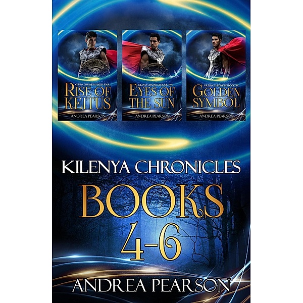 Kilenya Chronicles: Kilenya Chronicles Books 4-6, Andrea Pearson