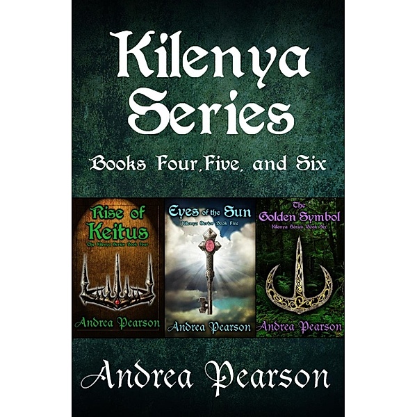 Kilenya Series Books Four, Five, and Six, Andrea Pearson