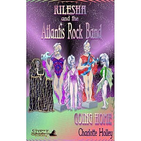 Kilesha and the Atlantis Rock Band 2 / Kilesha and the Atlantis Rock Band Bd.2, Charlotte Holley