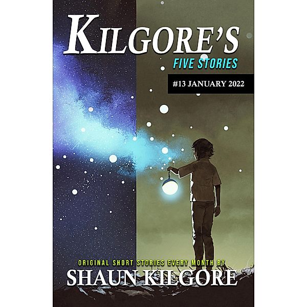 Kilgore's Five Stories #13: January 2022 / Kilgore's Five Stories, Shaun Kilgore