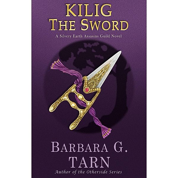 Kilig the Sword (Silvery Earth) / Silvery Earth, Barbara G. Tarn