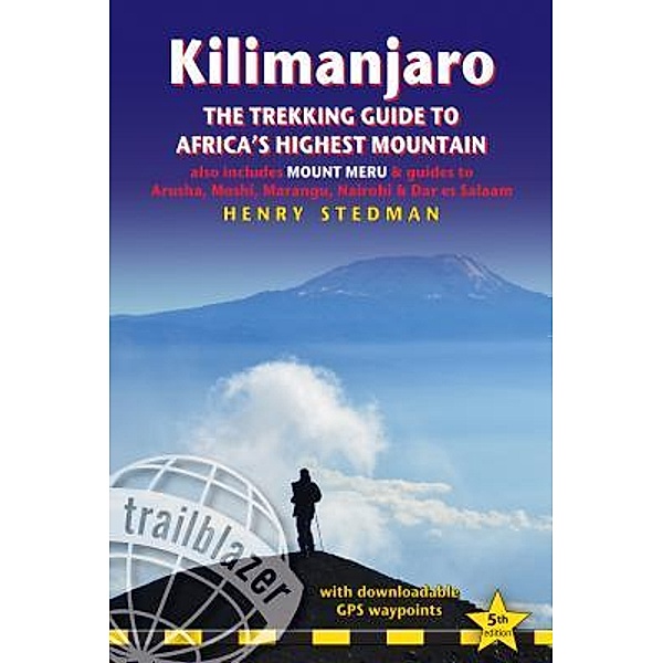 Kilimanjaro - The Trekking Guide, Henry Stedman