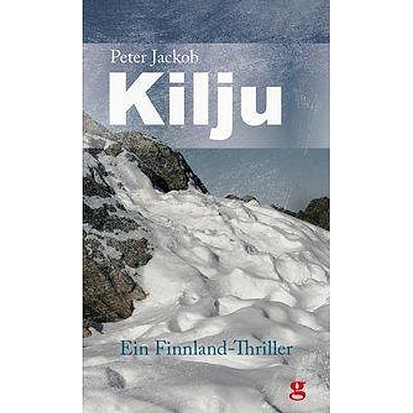 Kilju - Ein Finnlandthriller, Peter Jackob