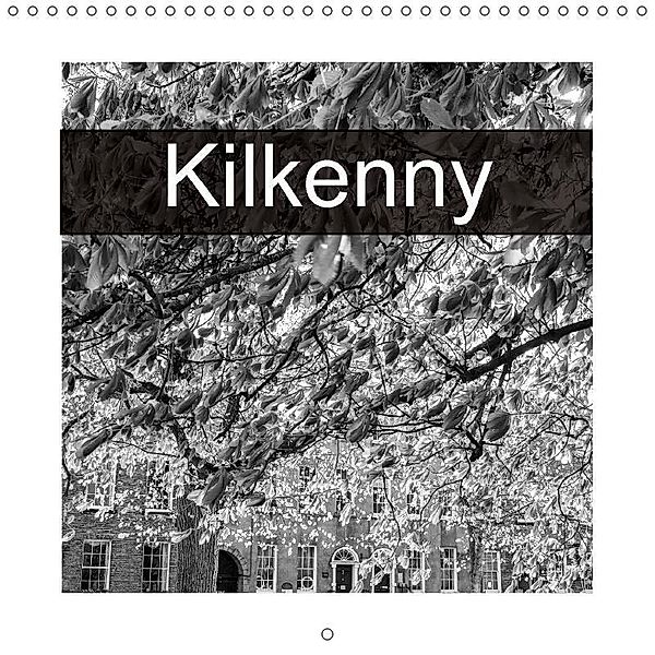 Kilkenny (Wall Calendar 2018 300 × 300 mm Square), Keith Dowling