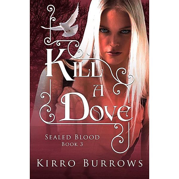 Kill A Dove / Sealed Blood Bd.3, Kirro Burrows