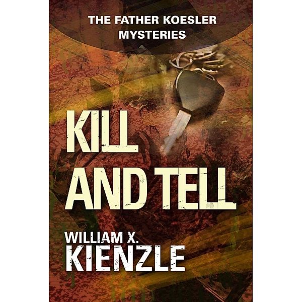 Kill and Tell / The Father Koesler Mysteries, William Kienzle