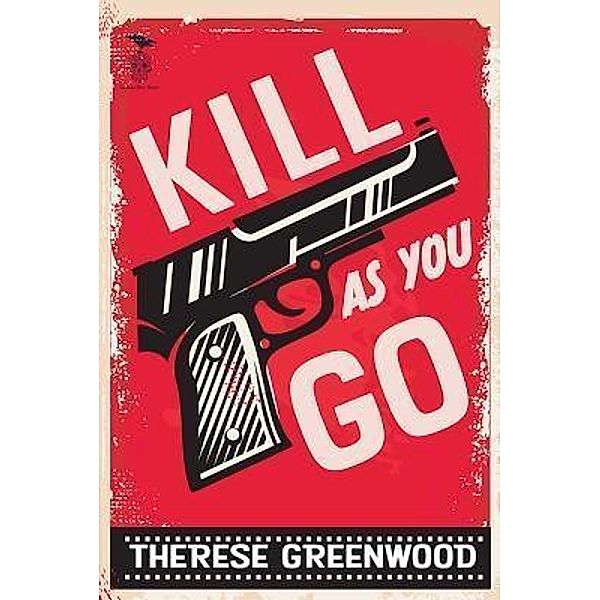 Kill As You Go / Coffin Hop Press, Therese Greenwood