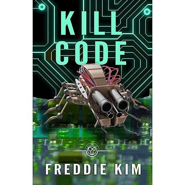 Kill Code (The Cyber Heist Files, #2) / The Cyber Heist Files, Freddie Kim