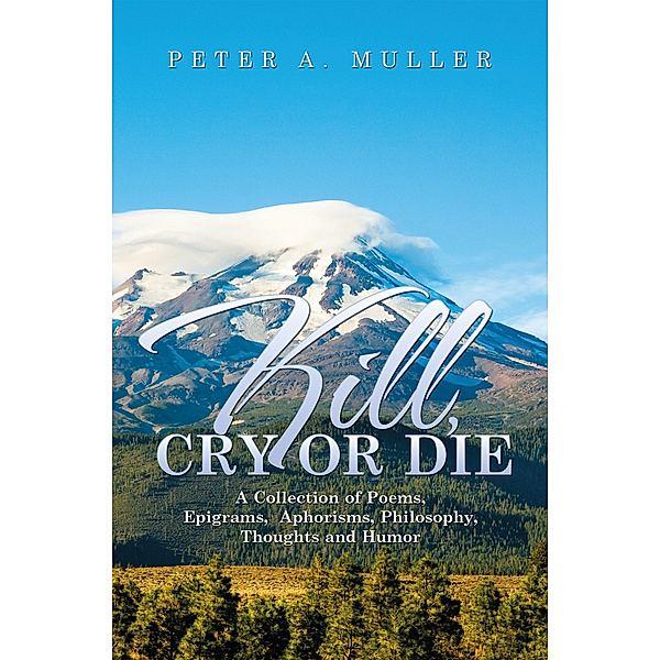 Kill, Cry or Die, Peter A. Muller