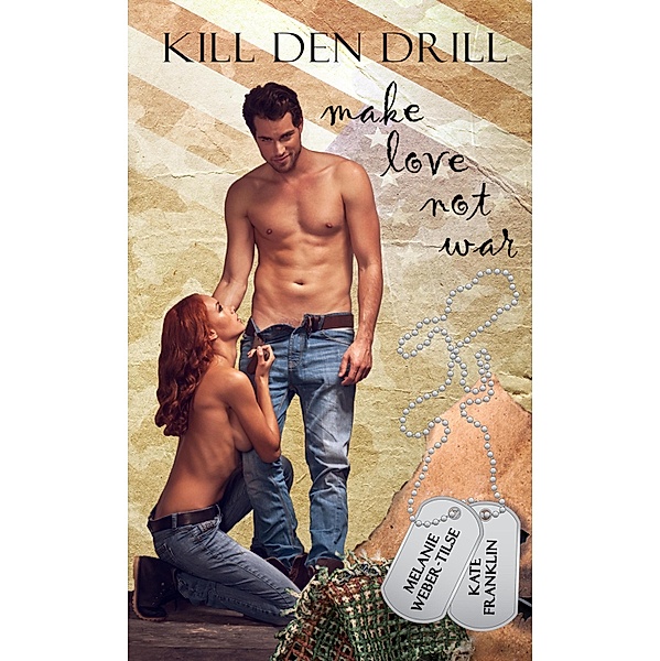 Kill den Drill: make love not war / Kill den Drill Reihe Bd.1, Melanie Weber-Tilse, Kate Franklin