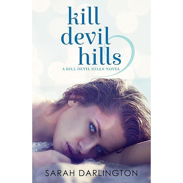 Kill Devil Hills Series: Kill Devil Hills (Kill Devil Hills Series, #1), Sarah Darlington