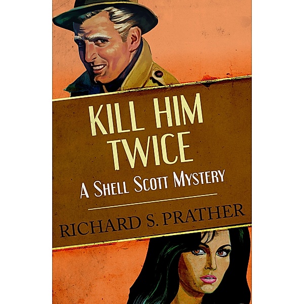 Kill Him Twice / The Shell Scott Mysteries Bd.30, Richard S Prather, Richard S. Prather
