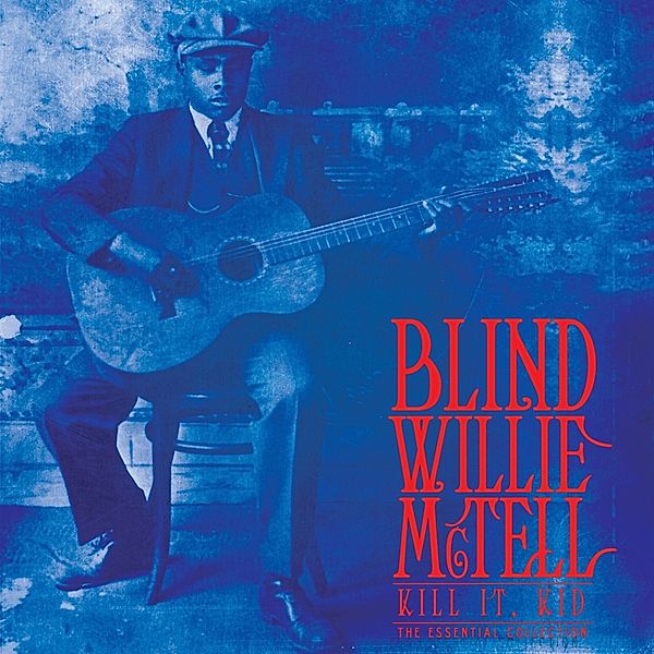 Kill It,Kid-The Essential Collection (Vinyl), Blind Willie McTell