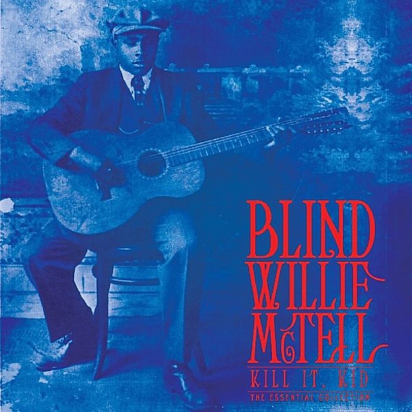 Kill It Kid: The Essential Collection (Vinyl), Blind Willie McTell