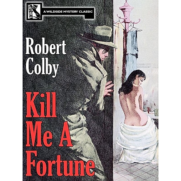 Kill Me a Fortune / Wildside Press, Robert Colby
