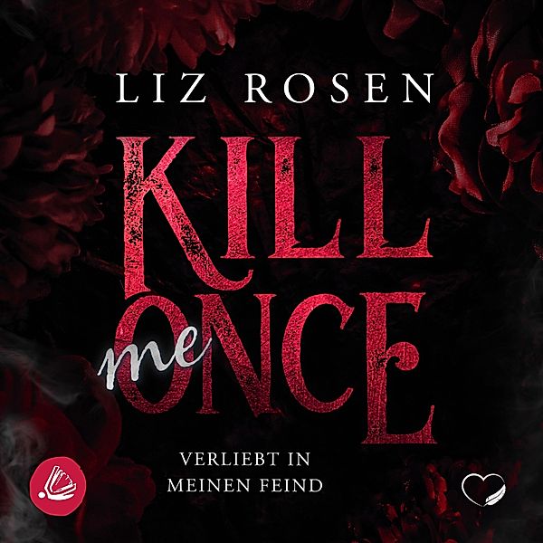 Kill me Once: Verliebt in meinen Feind, Liz Rosen