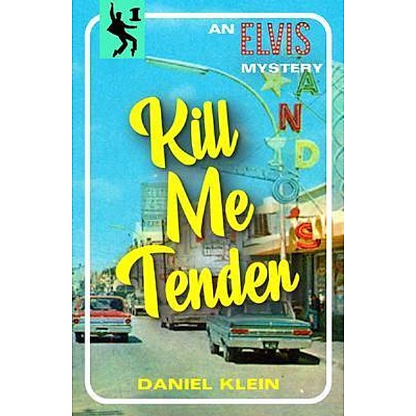 Kill Me Tender / The Elvis Mysteries Bd.1, Daniel Klein