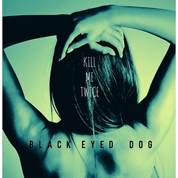 Kill Me Twice, Black Eyed Dog