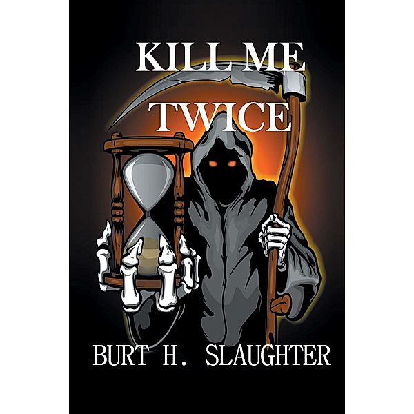 Kill Me Twice, Burt H. Slaughter