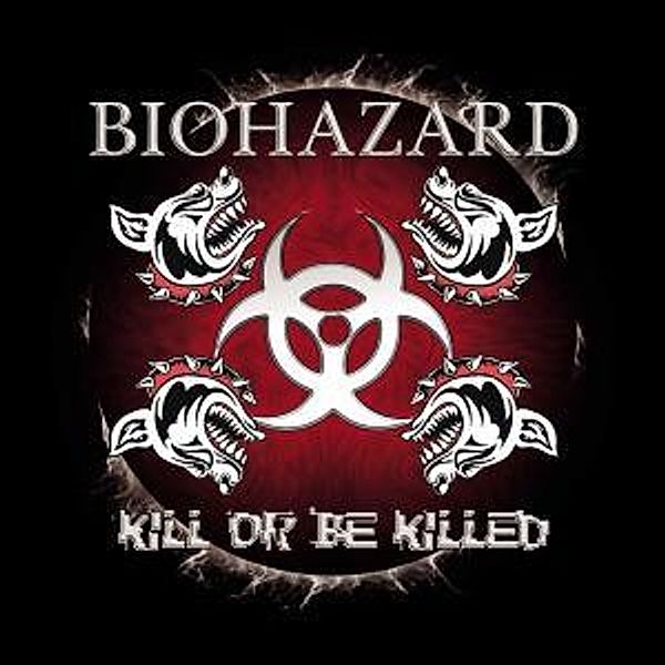 Kill or be killed, Biohazard