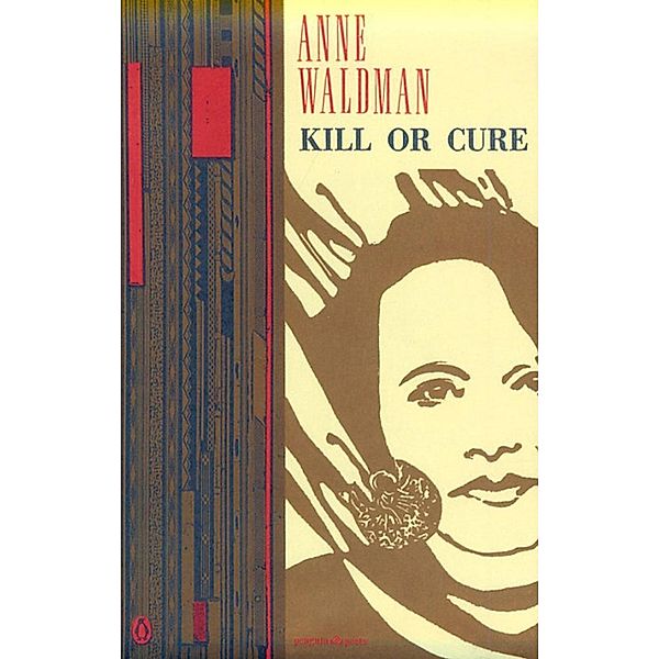 Kill or Cure / Penguin Poets, Anne Waldman