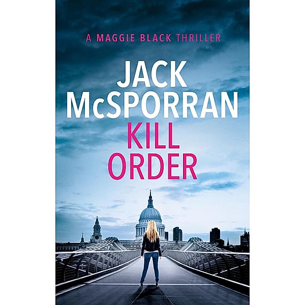 Kill Order (Maggie Black, #1) / Maggie Black, Jack McSporran