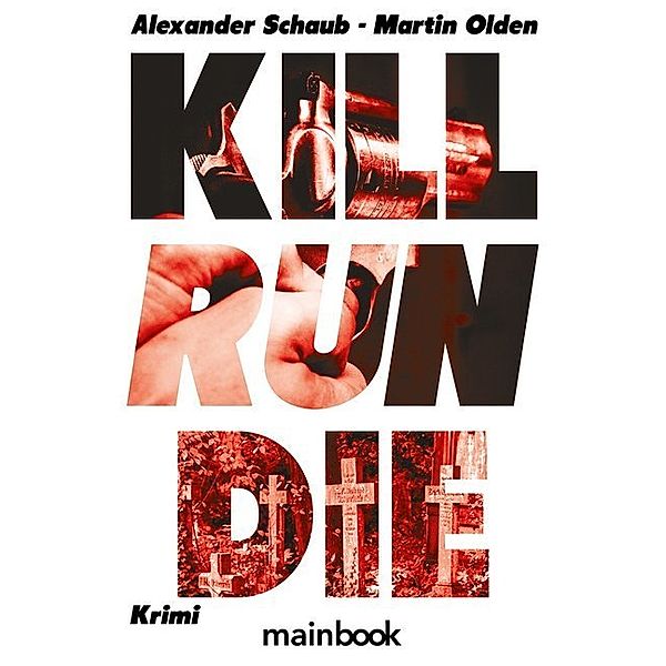 Kill Run Die, Alexander Schaub, Martin Olden