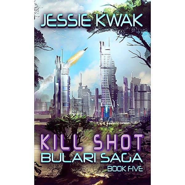 Kill Shot (The Bulari Saga, #5) / The Bulari Saga, Jessie Kwak