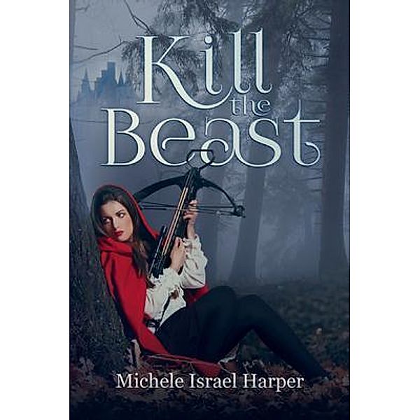 Kill the Beast / Beast Hunters Bd.1, Michele Israel Harper