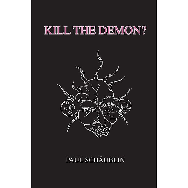 Kill the Demon?, Paul Schäublin