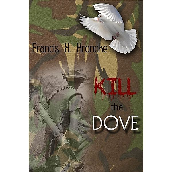 Kill the dove!, Francis Kroncke