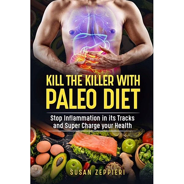 Kill The Killer With The Paleo Diet, Susan Zeppieri