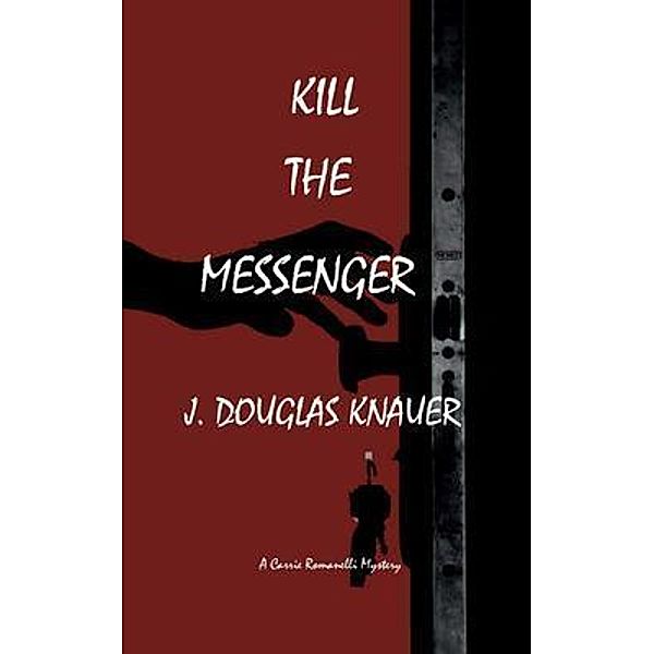 KILL THE MESSENGER, J. Douglas Knauer