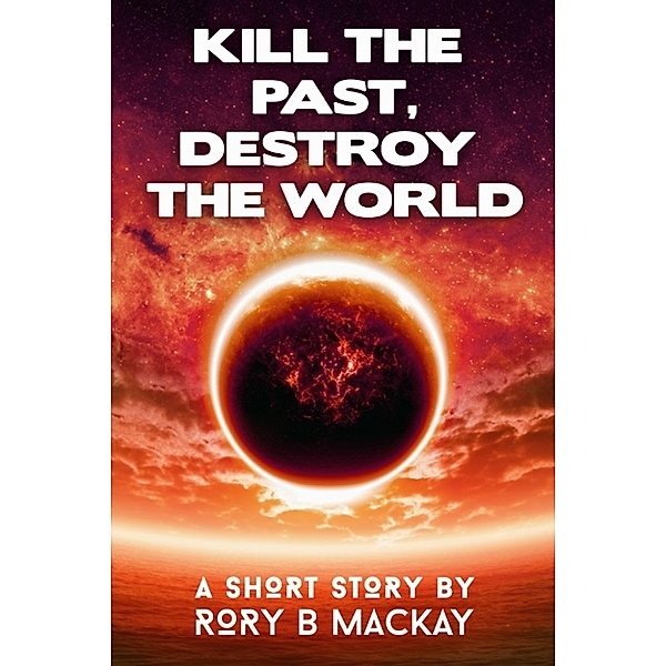 Kill the Past, Destroy the World, Rory Mackay