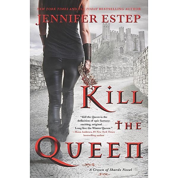 Kill the Queen / A Crown of Shards Novel Bd.1, Jennifer Estep