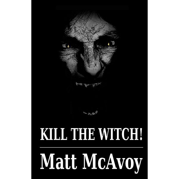 Kill the Witch!, Matt McAvoy